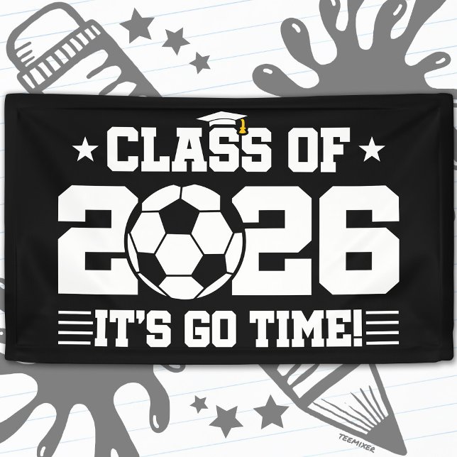 Banderoles Class of 2026 Soccer Graduation It’s Go Time Quote (Créateur téléchargé)