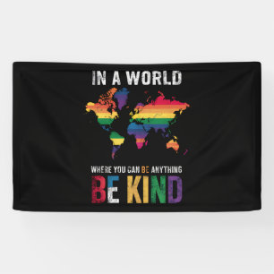 Banderoles Dans un monde où vous pouvez être n'importe quoi,