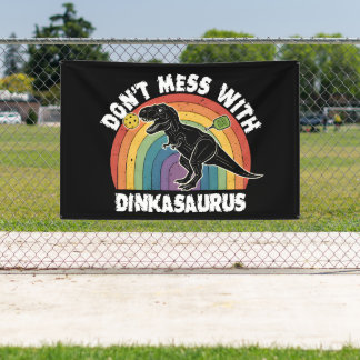 Banderoles Don’t Mess With Dinkasaurus Pickleball