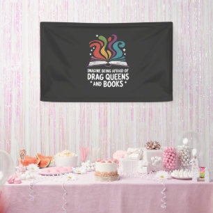 Banderoles Imaginez avoir peur des Drag Queens et des livres