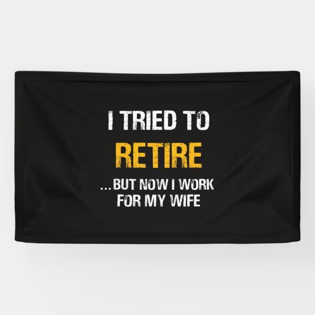 Banderoles J'Ai Essayé De Me Retirer, Mais Maintenant Je Trav (Horizontal)