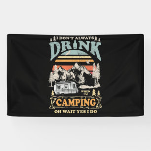 Banderoles Je ne bois pas toujours quand je suis en Camping p