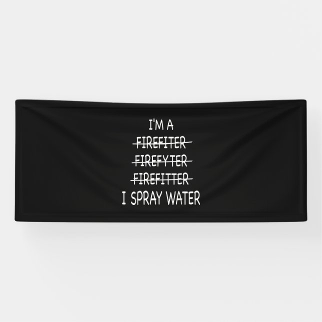 Banderoles Je Suis Un Pompier Drôle Mens Je Spray Eau Feu (Horizontal)