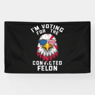 Banderoles Je vote pour le délinquant condamné drôle Pro Trum