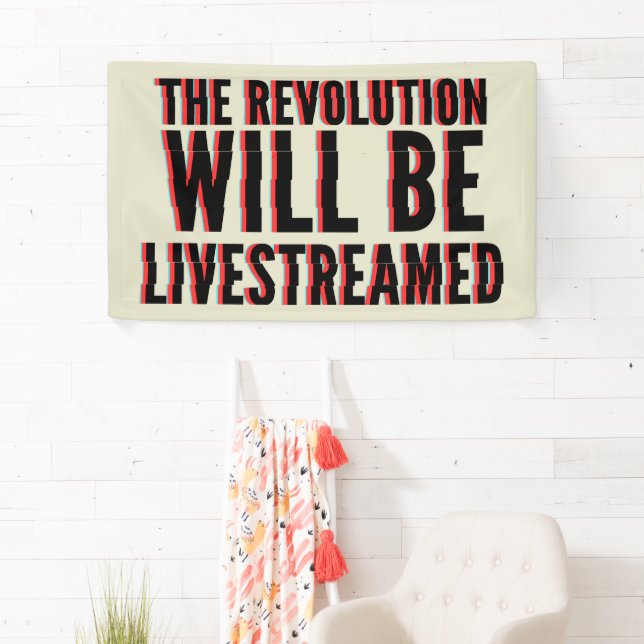 Banderoles La révolution sera livestreamed (En situation)