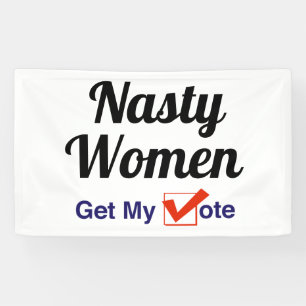 Banderoles Les Femmes Nasty Obtiennent Mon Vote