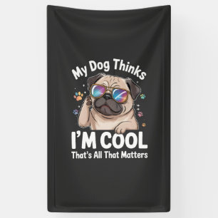 Banderoles Mon chien pense que je suis cool c'est tout ce qui