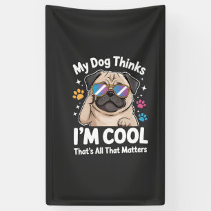 Banderoles Mon chien pense que je suis cool c'est tout ce qui