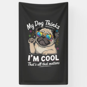 Banderoles Mon chien pense que je suis cool c'est tout ce qui