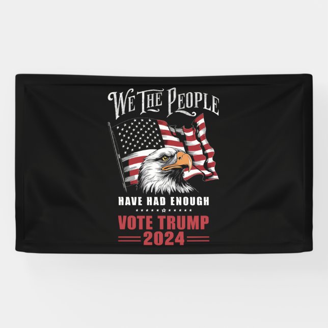 Banderoles Nous, Le Peuple, Avons Assez Voté Trump 2024 (Horizontal)