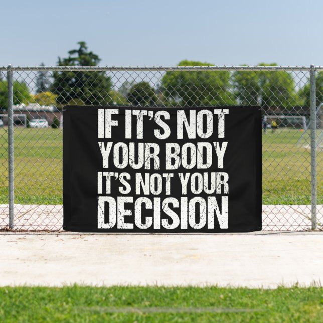 Banderoles Pro Choice Pas Votre Corps Pas Votre Décision (Insitu)