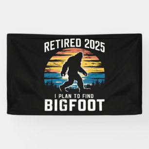 Banderoles Retraité 2025 Je Prévois De Trouver Bigfoot Retrai