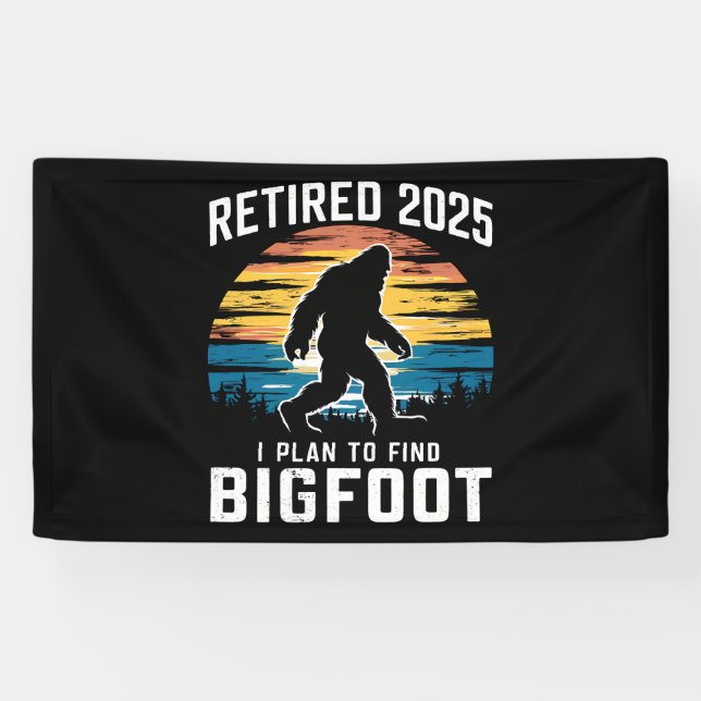 Banderoles Retraité 2025 Je Prévois De Trouver Bigfoot Retrai (Horizontal)