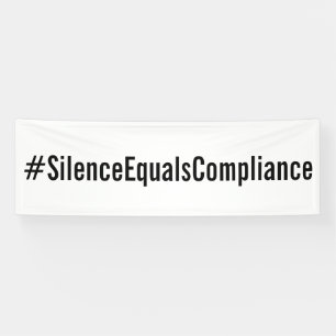 Banderoles #SilenceEqualsCompliance Manifestation politique