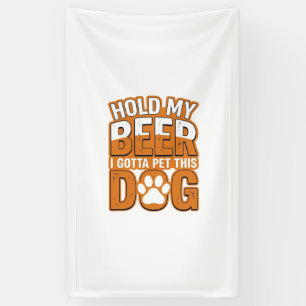 Banderoles Tiens ma bière, je dois caresser ce chien Amoureux