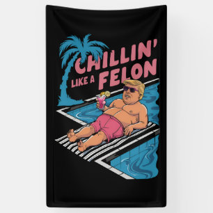 Banderoles Trump Drôle Chillin Comme Un Felon Trump 2024