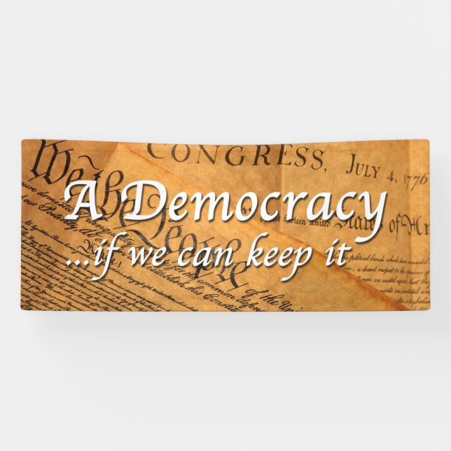 Banderoles Une Démocratie Si Nous Pouvons La Maintenir (Horizontal)