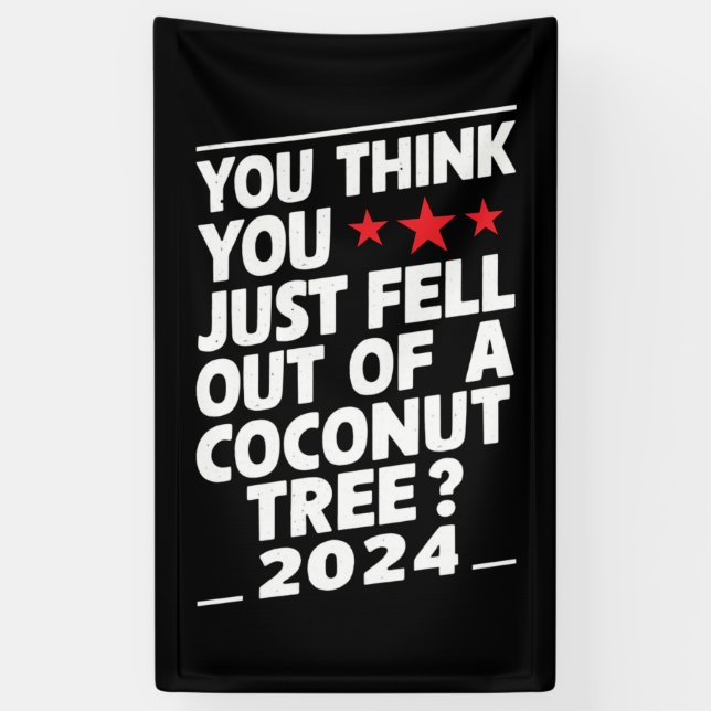 Banderoles Vous pensez que vous venez de tomber d'un cocotier (Vertical)