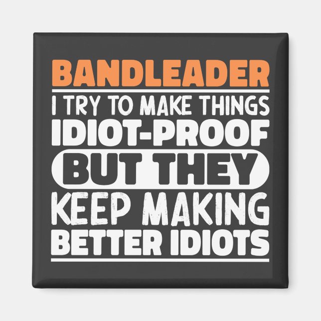 Bandleader I Try To Make Things Funny Sayings Magnet (Front)