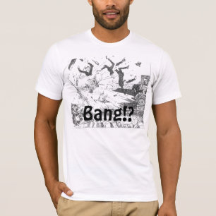 Bang Bang Bang! T-Shirt