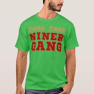 Bang Bang Niner Gang II San Francisco Sports T-Shirt