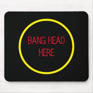 Bang Head Here - Funny Stress Relief  Mouse Pad