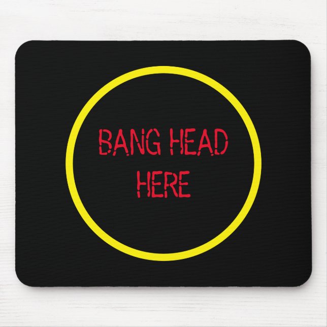 Bang Head Here - Funny Stress Relief  Mouse Pad (Front)