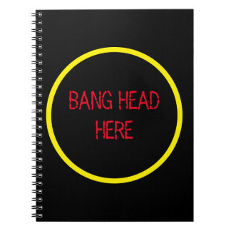 Bang Head Here - Funny Stress Relief Notebook
