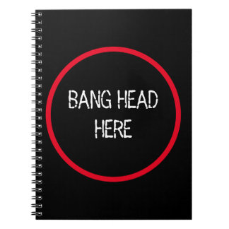 Bang Head Here - Funny Stress Relief  Notebook