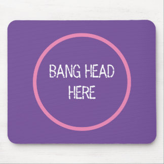 Bang Head Here - Funny Stress Relief Purple Mouse Pad