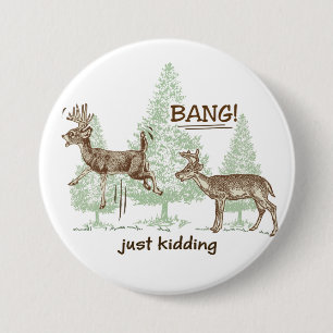 Bang! Just Kidding! Hunting Humor 3 Inch Round Button