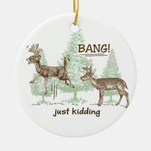 Bang! Just Kidding! Hunting Humor Ceramic Ornament