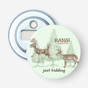 Bang! Just Kidding! Hunting Humour Bottle Opener