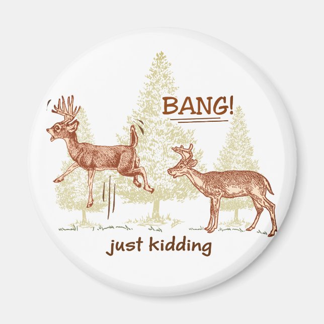 Bang! Just Kidding! Hunting Humour Brown Magnet (Front)