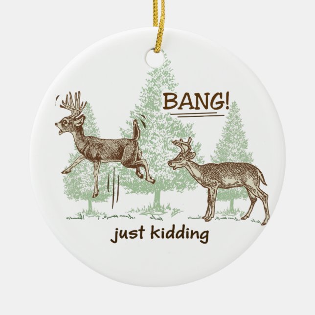 Bang! Just Kidding! Hunting Humour Ceramic Ornament (Front)