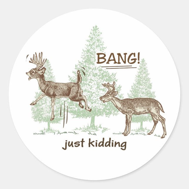 Bang! Just Kidding! Hunting Humour Classic Round Sticker (Front)