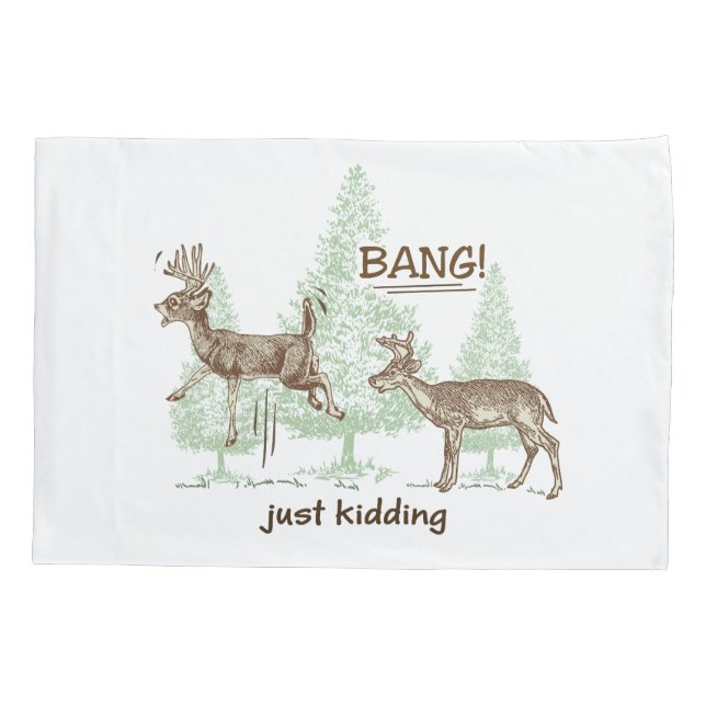 Bang! Just Kidding! Hunting Humour Pillowcase (Back)