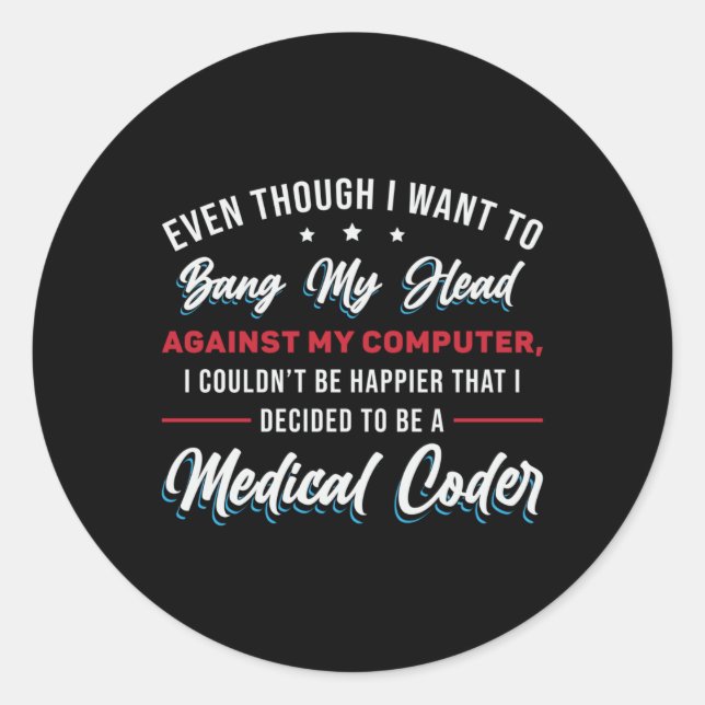 Bang My Head Medical Coder Coding ICD Programmer Classic Round Sticker (Front)