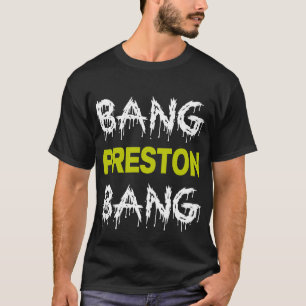 Bang Preston Bang T-Shirt