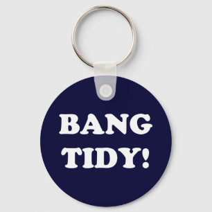 ‘BANG TIDY!’ KEYCHAIN