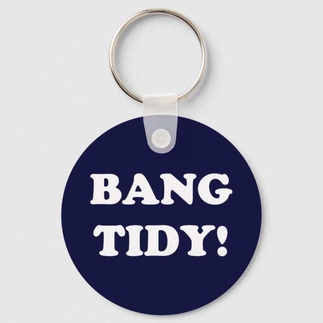 ‘BANG TIDY!’ KEYCHAIN (Front)