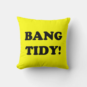 ‘BANG TIDY!’ THROW PILLOW