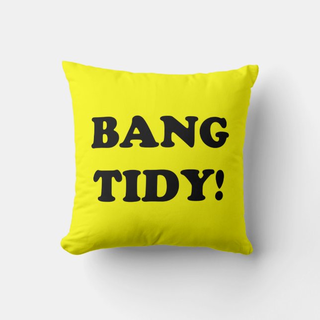 ‘BANG TIDY!’ THROW PILLOW (Front)
