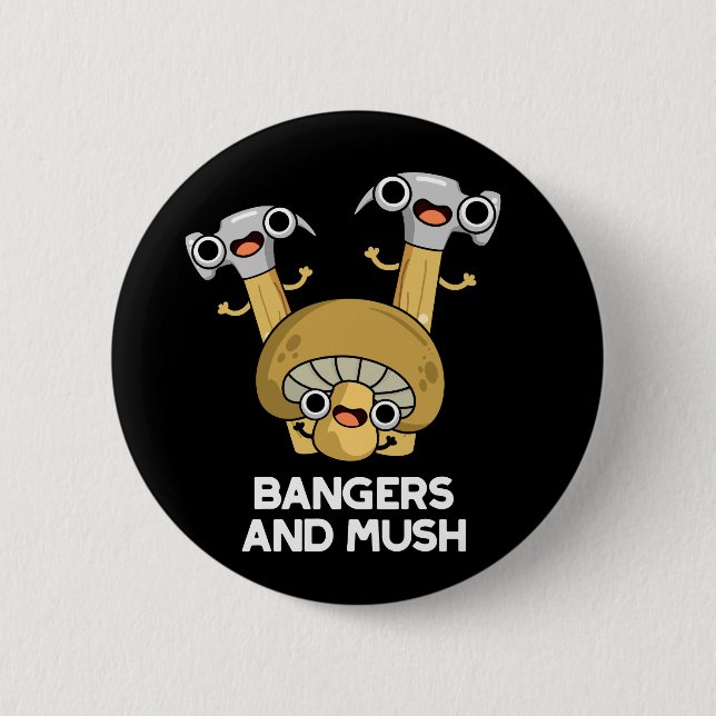 Bangers And Mush Funny English Food Pun Dark BG 2 Inch Round Button (Front)