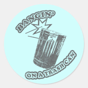 Bangin' On a Trash Can Classic Round Sticker