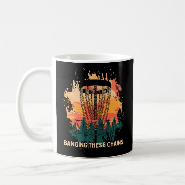 Banging These Chains Disc Golf  Golfer Humour Sayi Coffee Mug (Left)