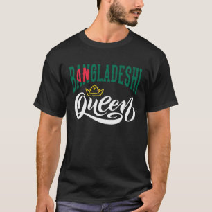 Bangladeshi Queen Bangladeshi Bangladesh Flag T-Shirt