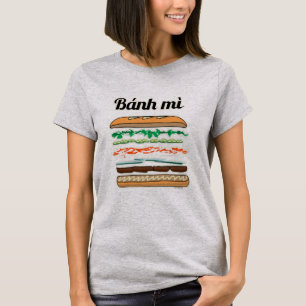 Banh Mi Vietnamese sandwich French bread baguette T-Shirt
