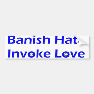 banish hate invoke love bumper sticker