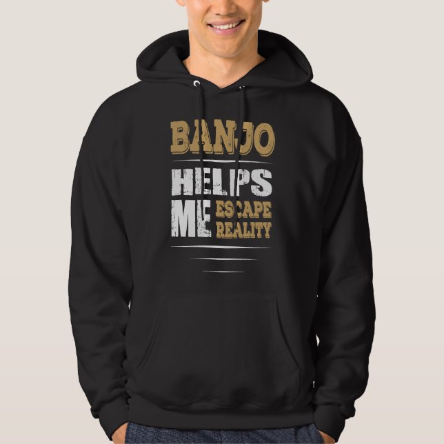 Banjo Banjo Helps Me Escape Reality Hoodie (Front)